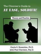 The Clinician's Guide to at Ease, Soldier!: Theory and Practice di Gayle S. Rozantine, John Paul Garrison edito da Optima Vita