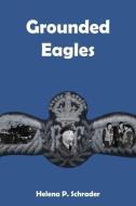 Grounded Eagles: Three Tales of the RAF in WWII di Helena Schrader edito da CROSS SEAS PR