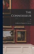 The Connoisseur: an Illustrated Magazine for Collectors; 41 di Anonymous edito da LIGHTNING SOURCE INC