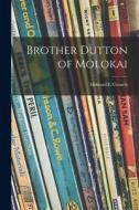 Brother Dutton of Molokai di Howard E. Crouch edito da LIGHTNING SOURCE INC