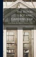 The Royal Botanic Gardens, Kew: Illustrated Guide edito da LIGHTNING SOURCE INC