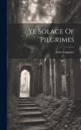 Ye Solace Of Pilgrimes di John Capgrave edito da LEGARE STREET PR
