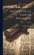 Histoire De La Langue Roumaine; Volume 1 di Ovid Densusianu edito da LEGARE STREET PR