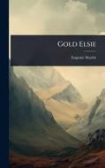 Gold Elsie di Eugenie Marlitt edito da Creative Media Partners, LLC