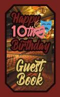 Happy 10th Birthday Guest Book: 10 Tenth Ten Theatre Celebration Message Logbook for Visitors Family and Friends to Writ di Murphy edito da INDEPENDENTLY PUBLISHED
