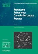 Reports on Astronomy: Commission Legacy Reports (IAU XXIXA) di Thierry Montmerle edito da Cambridge University Press