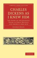 Charles Dickens as I Knew Him di George Dolby edito da Cambridge University Press