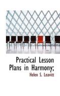 Practical Lesson Plans In Harmony; di Helen S Leavitt edito da Bibliolife
