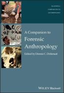 A Companion to Forensic Anthropology di Dennis Dirkmaat edito da John Wiley & Sons Inc