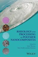 Rheology and Processing of Polymer Nanocomposites di Sabu Thomas edito da Wiley-Blackwell