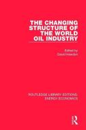 The Changing Structure Of The World Oil Industry edito da Taylor & Francis Ltd