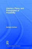 Literacy, Place, and Pedagogies of Possibility di Barbara (University of South Australia) Comber edito da Taylor & Francis Ltd