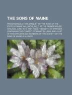 The Sons Of Maine di Anonymous edito da Rarebooksclub.com