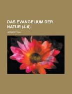 Das Evangelium Der Natur (4-6) di Heribert Rau edito da Rarebooksclub.com