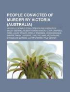 People Convicted Of Murder By Victoria di Books Llc edito da Books LLC, Wiki Series