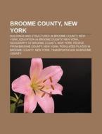 Broome County, New York: Broome County, di Books Llc edito da Books LLC, Wiki Series