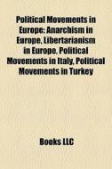 Political Movements In Europe: Anarchism di Books Llc edito da Books LLC