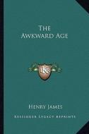 The Awkward Age di Henry James edito da Kessinger Publishing