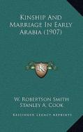 Kinship and Marriage in Early Arabia (1907) di W. Robertson Smith edito da Kessinger Publishing