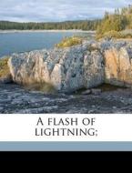 A Flash Of Lightning; di Augustin Daly edito da Nabu Press