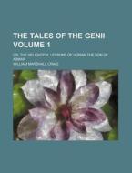 The Tales of the Genii Volume 1; Or, the Delightful Lessons of Horam the Son of Asmar di William Marshall Craig edito da Rarebooksclub.com