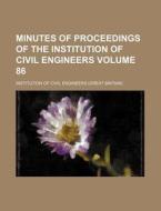 Minutes of Proceedings of the Institution of Civil Engineers Volume 86 di Institution Of Civil Engineers edito da Rarebooksclub.com