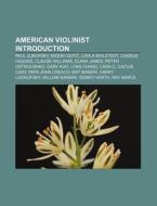 American Violinist Introduction: Paul Zu di Source Wikipedia edito da Books LLC, Wiki Series