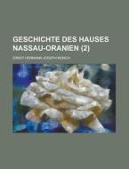Geschichte Des Hauses Nassau-Oranien (2) di Ernst Hermann Joseph Munch edito da Rarebooksclub.com