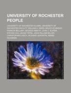 University Of Rochester People: Universi di Source Wikipedia edito da Books LLC, Wiki Series