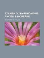 Examen Du Pyrrhonisme Ancien & Moderne di Jean-Pierre De Crousaz edito da Rarebooksclub.com