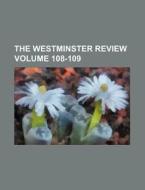 The Westminster Review Volume 108-109 di Books Group edito da Rarebooksclub.com