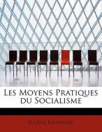 Les Moyens Pratiques Du Socialisme di Eugene Fourniere edito da Bibliolife