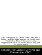 Vital Statistics Of The United States, 1942, Part I edito da Bibliogov