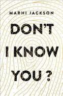 Don't I Know You? di Marni Jackson edito da FLATIRON BOOKS