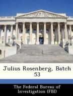 Julius Rosenberg, Batch 53 edito da Bibliogov
