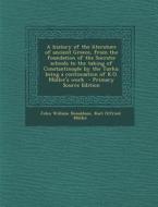 A   History of the Literature of Ancient Greece, from the Foundation of the Socratic Schools to the Taking of Constantinople by the Turks; Being a Con di John William Donaldson, Karl Otfried Muller edito da Nabu Press