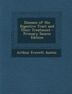 Diseases of the Digestive Tract and Their Treatment di Arthur Everett Austin edito da Nabu Press