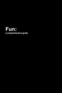 Fun: A Comprehensive Guide di David Thomas, Andrew Novick edito da Lulu.com