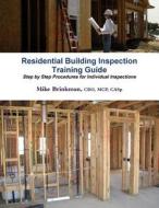 Residential Building Inspection - Training Guide di Mike Brinkman edito da Lulu.com