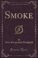 Smoke (classic Reprint) di Ivan Sergeevich Turgenev edito da Forgotten Books