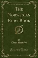 The Norwegian Fairy Book (classic Reprint) di Clara Stroebe edito da Forgotten Books