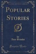 Popular Stories (classic Reprint) di Amy Brooks edito da Forgotten Books