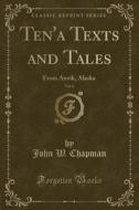Ten'a Texts And Tales, Vol. 6 di John W Chapman edito da Forgotten Books