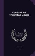Shorthand And Typewriting, Volume 1 di Anonymous edito da Palala Press
