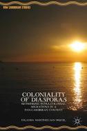 Coloniality of Diasporas di Yolanda Martínez-San Miguel edito da Palgrave Macmillan US