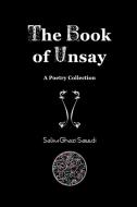 The Book of Unsay di Salim Ghazi Saeedi edito da Lulu.com