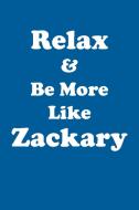 Relax & Be More Like Zackary Affirmations Workbook Positive Affirmations Workbook Includes di Affirmations World edito da Positive Life