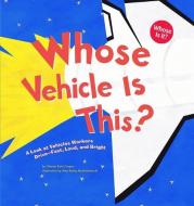 Whose Vehicle Is This?: A Look at Vehicles Workers Drive - Fast, Loud, and Bright di Sharon Katz Cooper edito da PICTURE WINDOW BOOKS