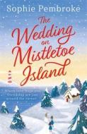 The Wedding On Mistletoe Island di Sophie Pembroke edito da Orion Publishing Co