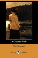 A Crooked Path (dodo Press) di Mrs Alexander edito da Dodo Press